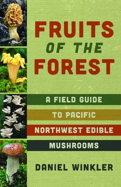 Camping hiking trail neat-MOUNTAINEERS BOOKS, FRUITS OF THE FOREST: A FIELD GUIDE TO PACIFIC NORTHWEST EDIBLE MUSHROOMS