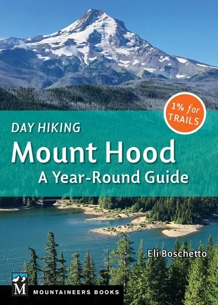 Camping hiking trail crisp-MOUNTAINEERS BOOKS, DAY HIKING: MT. HOOD, A YEAR-ROUND GUIDE