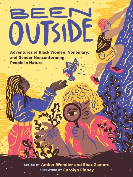 Camping hiking nature surge-MOUNTAINEERS BOOKS, BEEN OUTSIDE ADVENTURES OF BLACK WOMEN, NONBINARY, AND GENDER NONCONFORMING PEOPLE IN NATURE